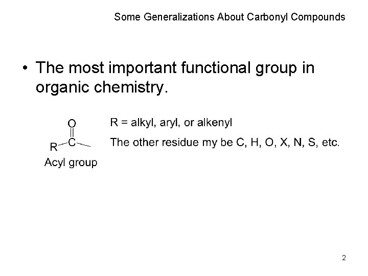 Some Generalizations About Carbonyl Compounds • The most important functional group in organic chemistry.
