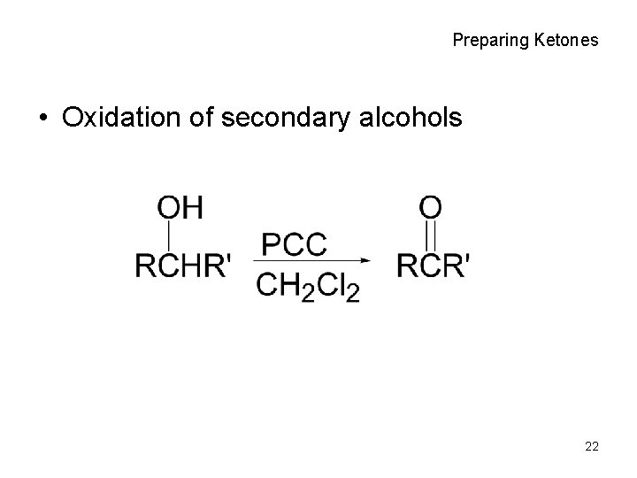 Preparing Ketones • Oxidation of secondary alcohols 22 