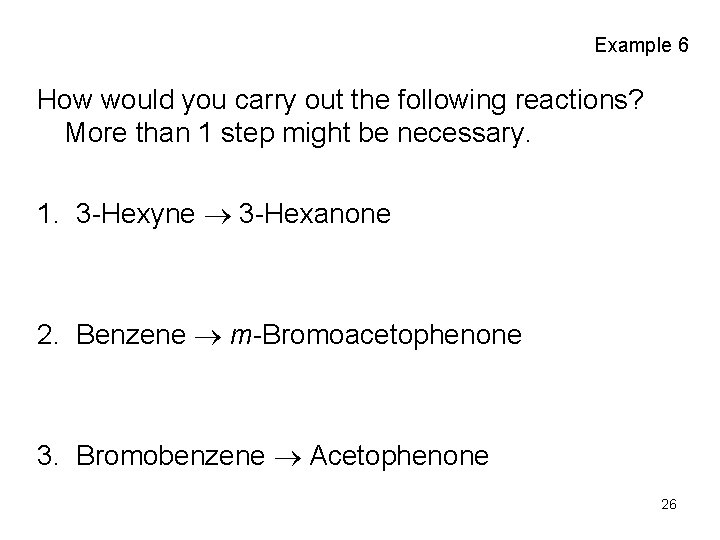 Example 6 How would you carry out the following reactions? More than 1 step