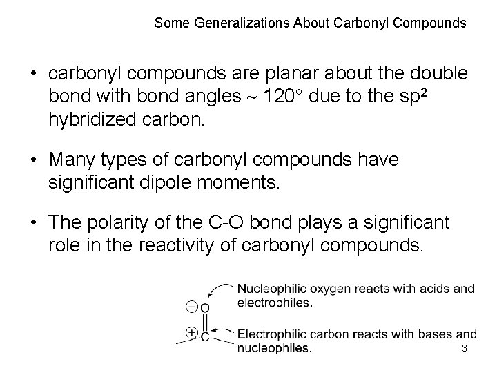 Some Generalizations About Carbonyl Compounds • carbonyl compounds are planar about the double bond