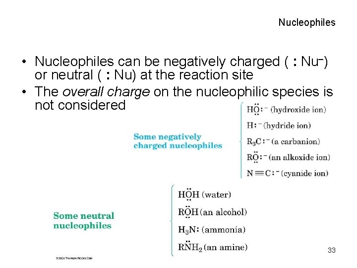 Nucleophiles • Nucleophiles can be negatively charged ( : Nu ) or neutral (