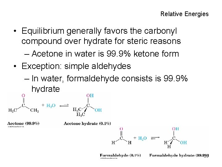 Relative Energies • Equilibrium generally favors the carbonyl compound over hydrate for steric reasons