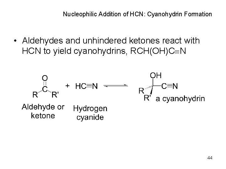 Nucleophilic Addition of HCN: Cyanohydrin Formation • Aldehydes and unhindered ketones react with HCN