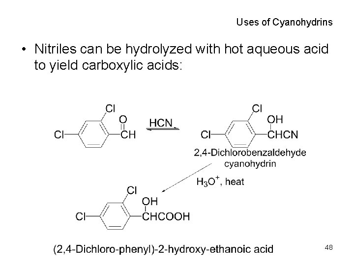 Uses of Cyanohydrins • Nitriles can be hydrolyzed with hot aqueous acid to yield