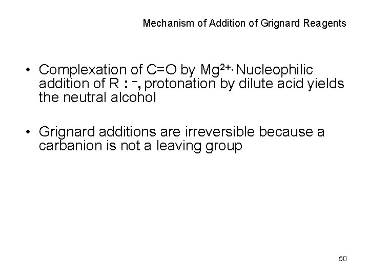 Mechanism of Addition of Grignard Reagents • Complexation of C=O by Mg 2+, Nucleophilic