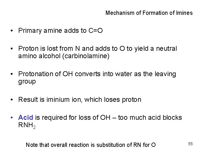 Mechanism of Formation of Imines • Primary amine adds to C=O • Proton is