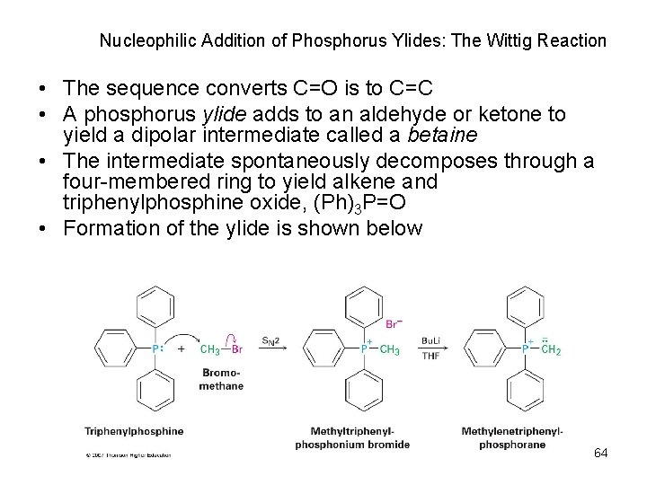 Nucleophilic Addition of Phosphorus Ylides: The Wittig Reaction • The sequence converts C=O is