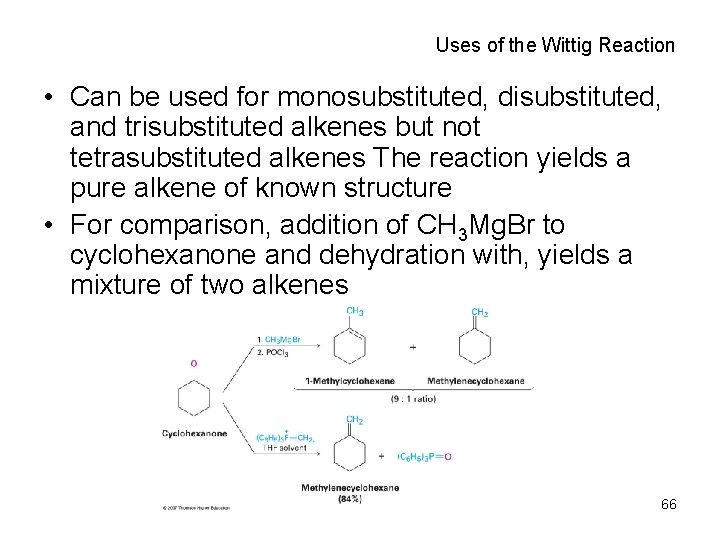 Uses of the Wittig Reaction • Can be used for monosubstituted, disubstituted, and trisubstituted