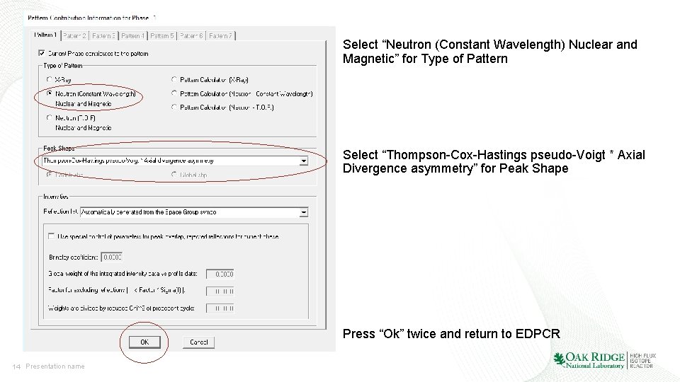 Select “Neutron (Constant Wavelength) Nuclear and Magnetic” for Type of Pattern Select “Thompson-Cox-Hastings pseudo-Voigt