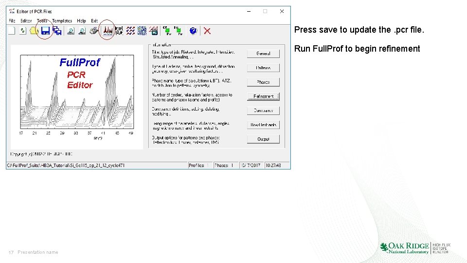 Press save to update the. pcr file. Run Full. Prof to begin refinement 17