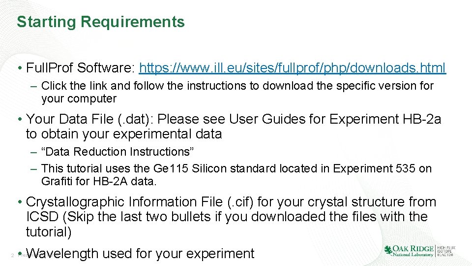 Starting Requirements • Full. Prof Software: https: //www. ill. eu/sites/fullprof/php/downloads. html – Click the