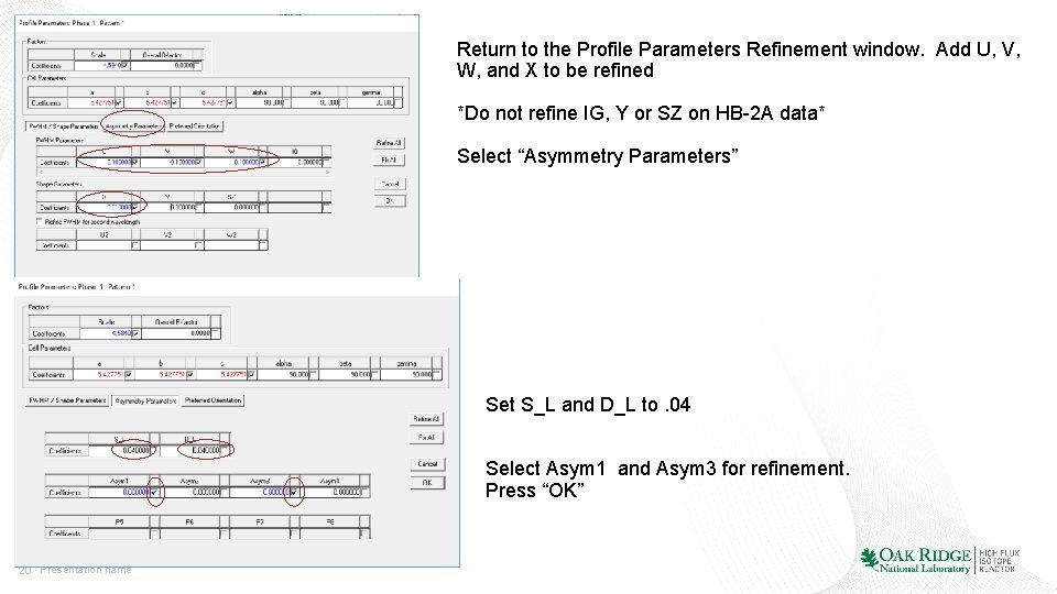 Return to the Profile Parameters Refinement window. Add U, V, W, and X to