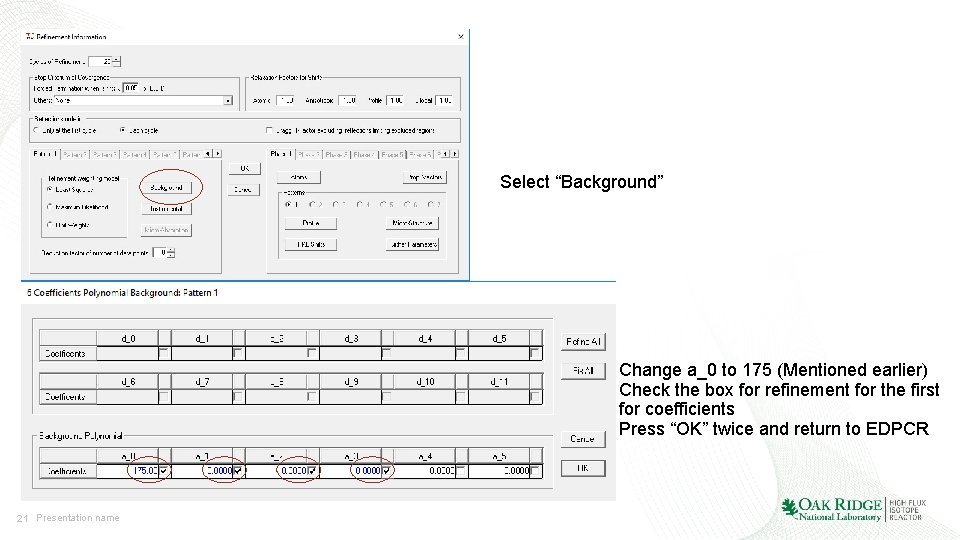 Select “Background” Change a_0 to 175 (Mentioned earlier) Check the box for refinement for