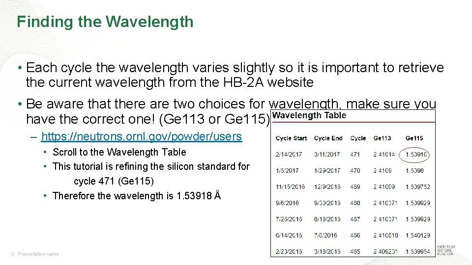 Finding the Wavelength • Each cycle the wavelength varies slightly so it is important