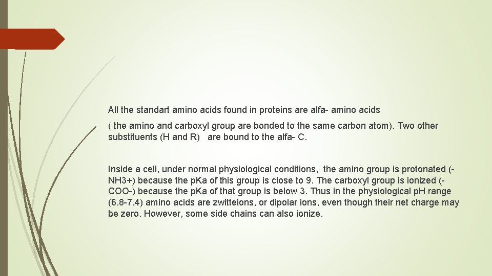 All the standart amino acids found in proteins are alfa- amino acids ( the