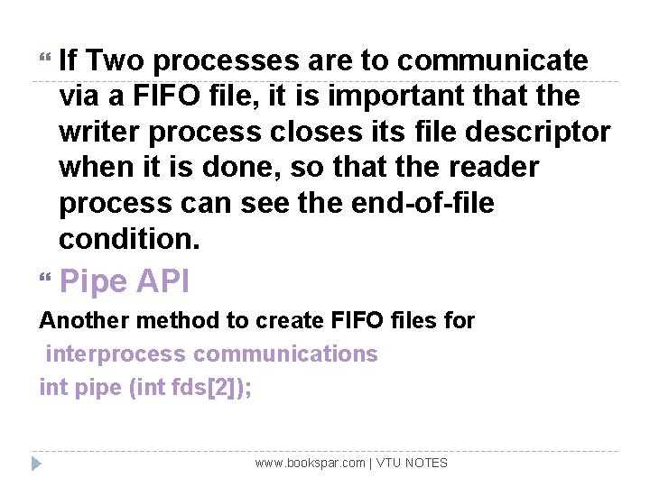  If Two processes are to communicate via a FIFO file, it is important