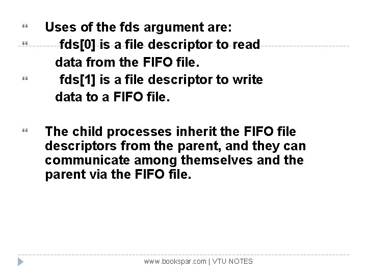  Uses of the fds argument are: fds[0] is a file descriptor to read
