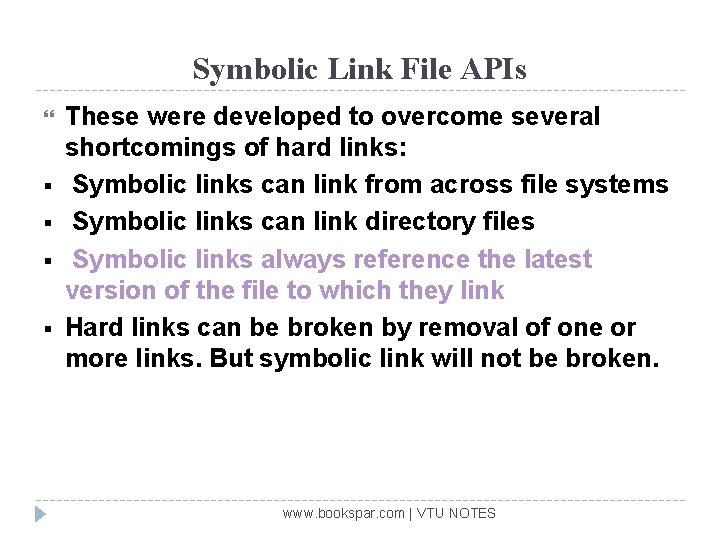 Symbolic Link File APIs § § These were developed to overcome several shortcomings of