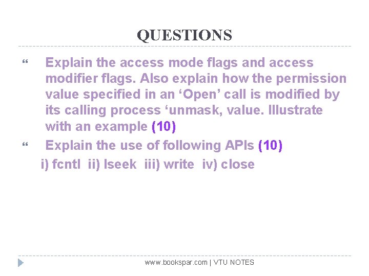 QUESTIONS Explain the access mode flags and access modifier flags. Also explain how the