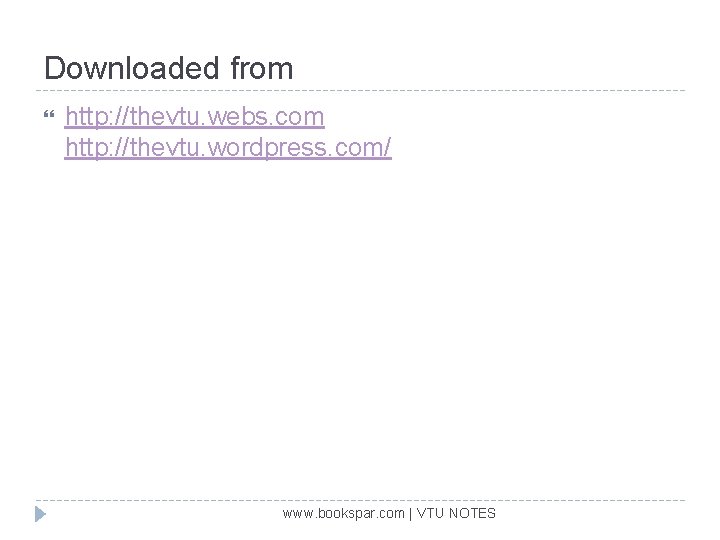 Downloaded from http: //thevtu. webs. com http: //thevtu. wordpress. com/ www. bookspar. com |