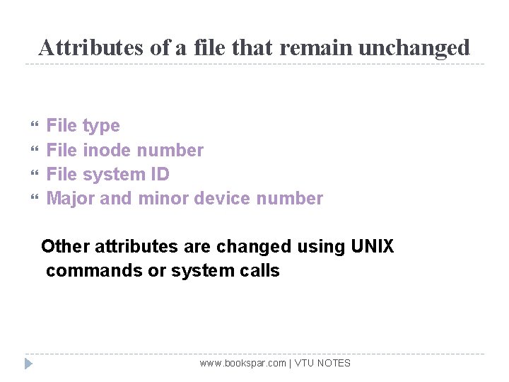 Attributes of a file that remain unchanged File type File inode number File system