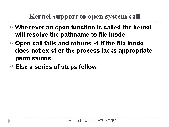 Kernel support to open system call Whenever an open function is called the kernel