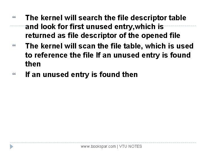  The kernel will search the file descriptor table and look for first unused