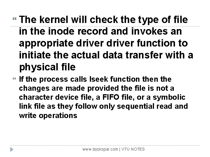  The kernel will check the type of file in the inode record and