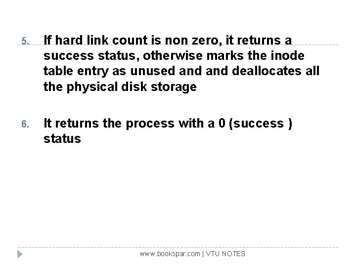 5. If hard link count is non zero, it returns a success status, otherwise
