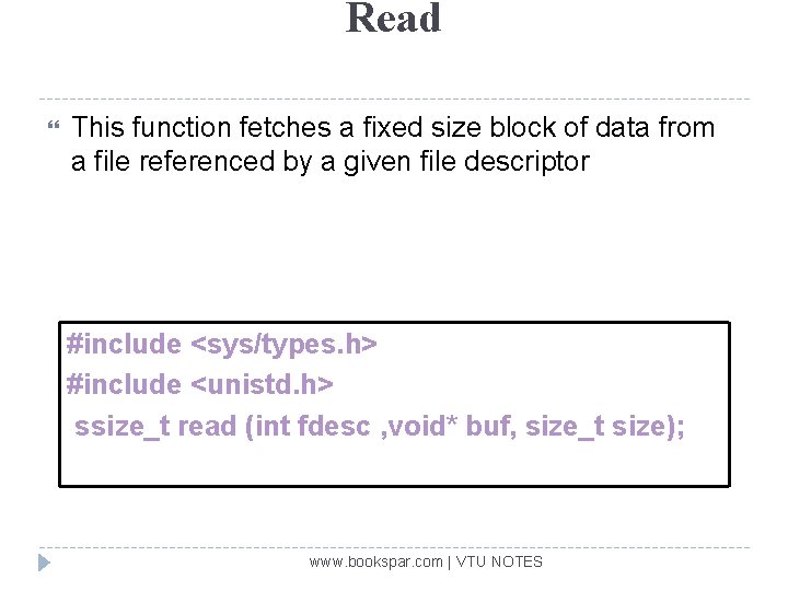 Read This function fetches a fixed size block of data from a file referenced