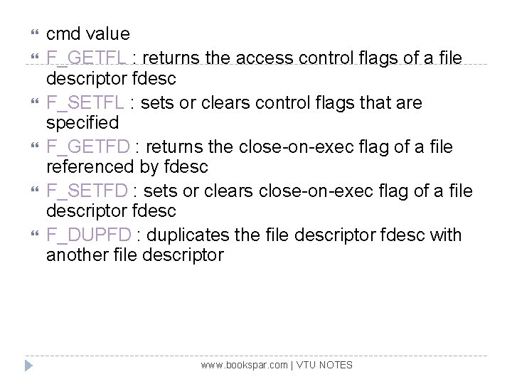  cmd value F_GETFL : returns the access control flags of a file descriptor