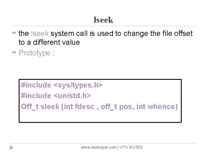 lseek the lseek system call is used to change the file offset to a