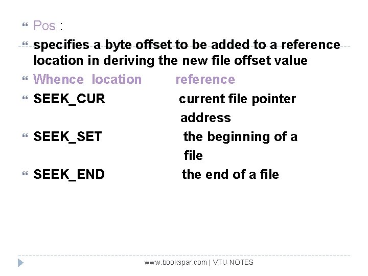  Pos : specifies a byte offset to be added to a reference location