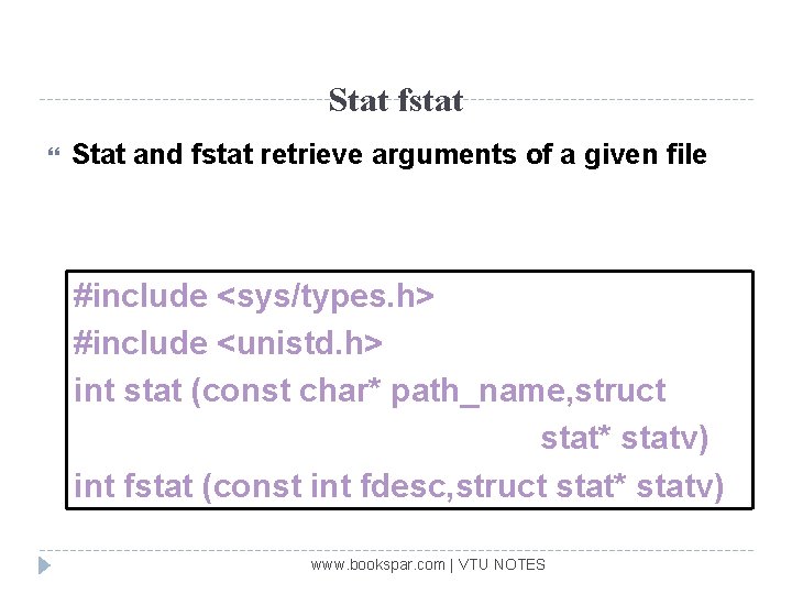 Stat fstat Stat and fstat retrieve arguments of a given file #include <sys/types. h>