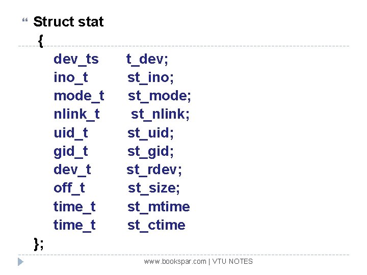  Struct stat { dev_ts ino_t mode_t nlink_t uid_t gid_t dev_t off_t time_t };