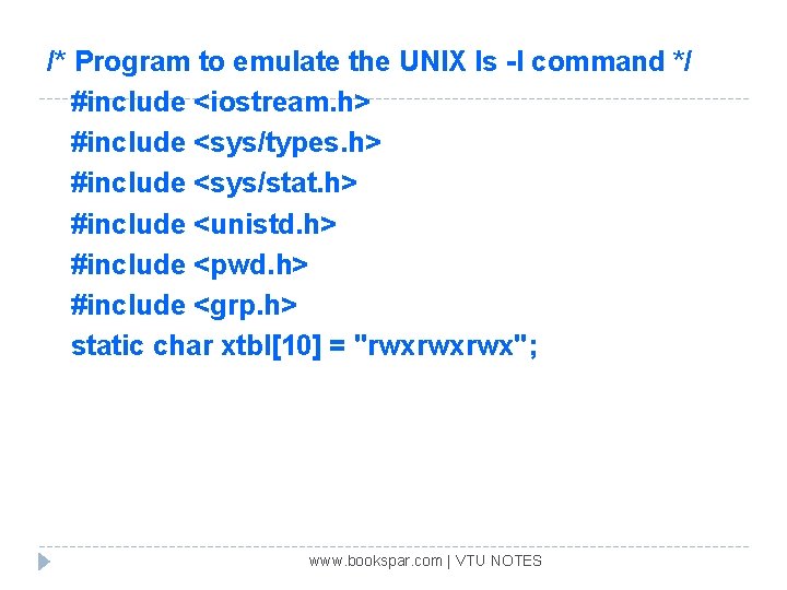/* Program to emulate the UNIX ls -l command */ #include <iostream. h> #include