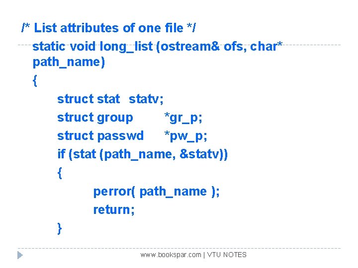 /* List attributes of one file */ static void long_list (ostream& ofs, char* path_name)
