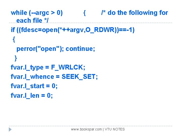 while (--argc > 0) { /* do the following for each file */ if