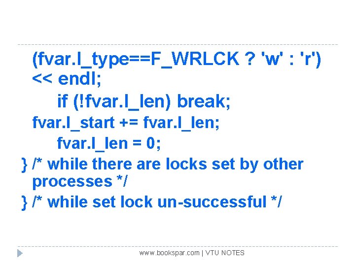 (fvar. l_type==F_WRLCK ? 'w' : 'r') << endl; if (!fvar. l_len) break; fvar. l_start