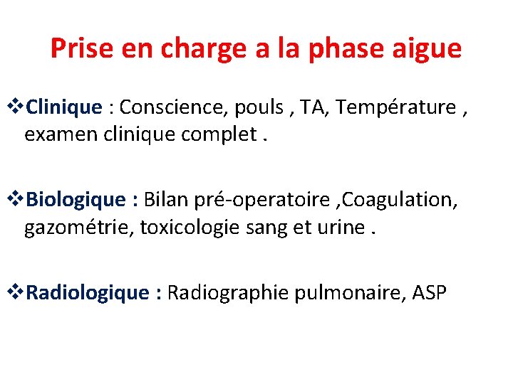 Prise en charge a la phase aigue v. Clinique : Conscience, pouls , TA,