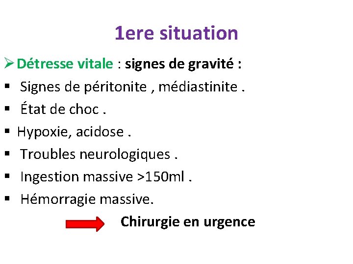 1 ere situation Ø Détresse vitale : signes de gravité : § Signes de