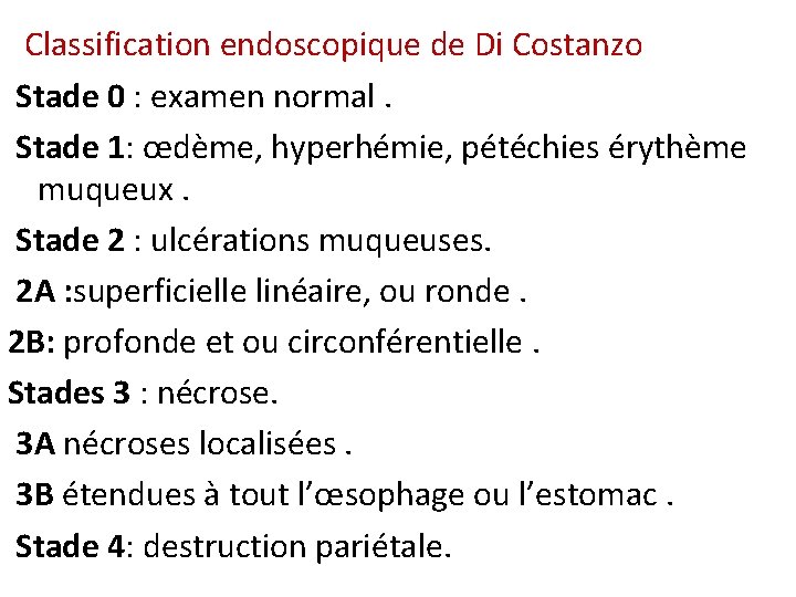 Classification endoscopique de Di Costanzo Stade 0 : examen normal. Stade 1: œdème, hyperhémie,