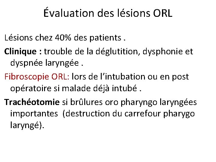 Évaluation des lésions ORL Lésions chez 40% des patients. Clinique : trouble de la
