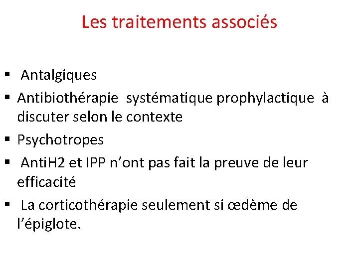 Les traitements associés § Antalgiques § Antibiothérapie systématique prophylactique à discuter selon le contexte