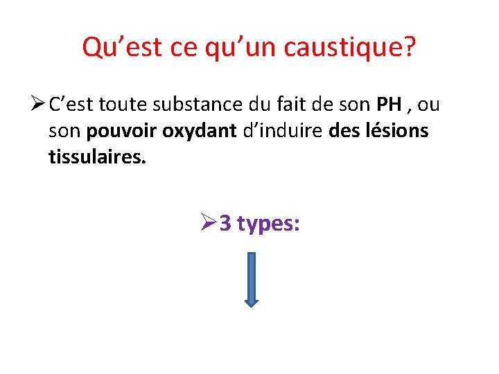 Qu’est ce qu’un caustique? Ø C’est toute substance du fait de son PH ,