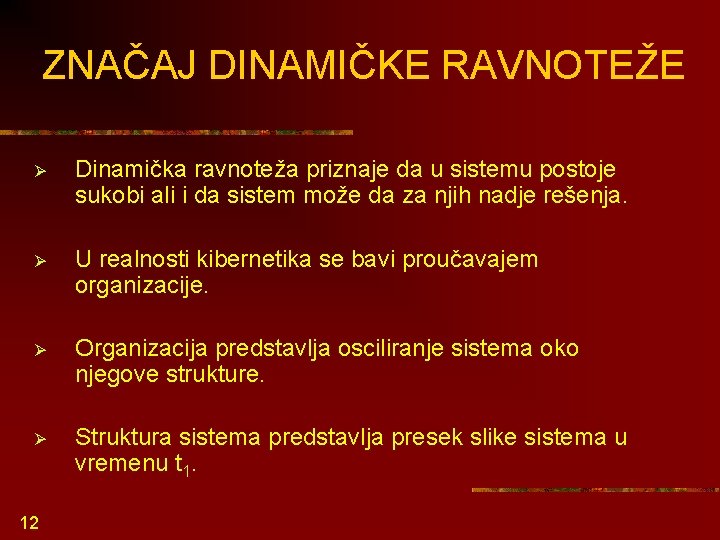 ZNAČAJ DINAMIČKE RAVNOTEŽE Ø Dinamička ravnoteža priznaje da u sistemu postoje sukobi ali i