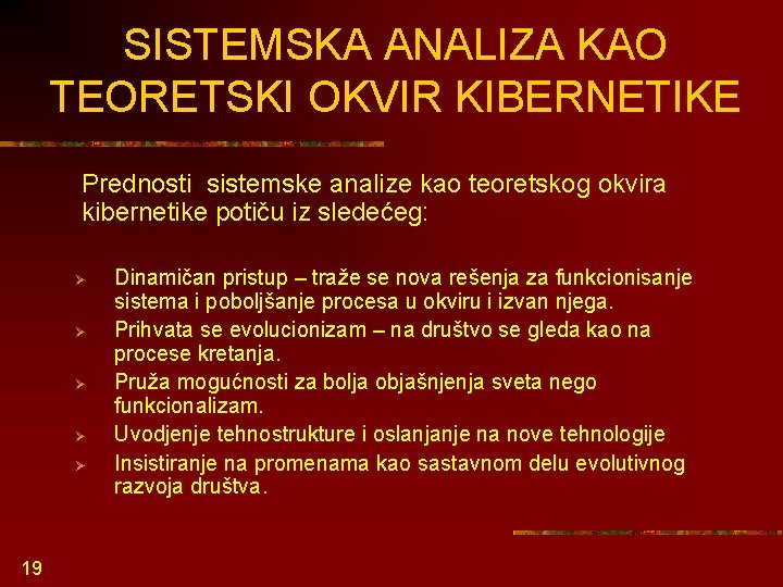 SISTEMSKA ANALIZA KAO TEORETSKI OKVIR KIBERNETIKE Prednosti sistemske analize kao teoretskog okvira kibernetike potiču