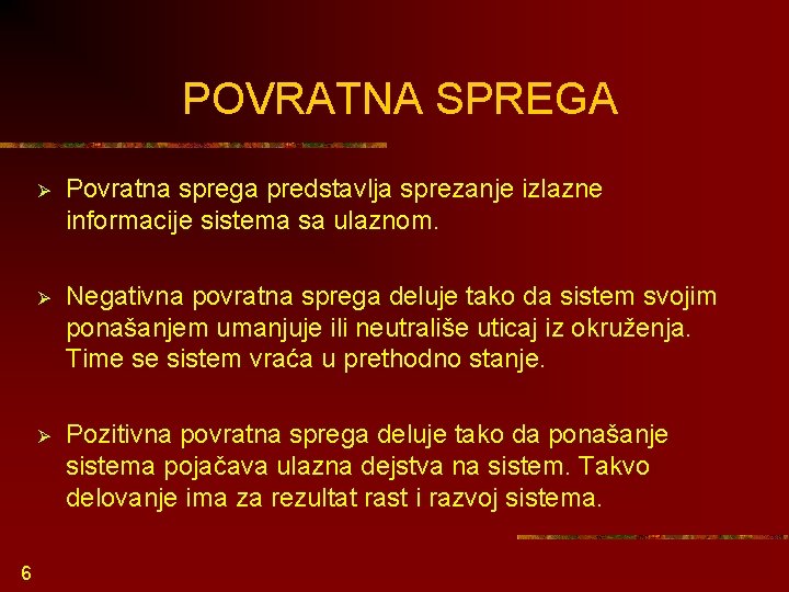 POVRATNA SPREGA 6 Ø Povratna sprega predstavlja sprezanje izlazne informacije sistema sa ulaznom. Ø