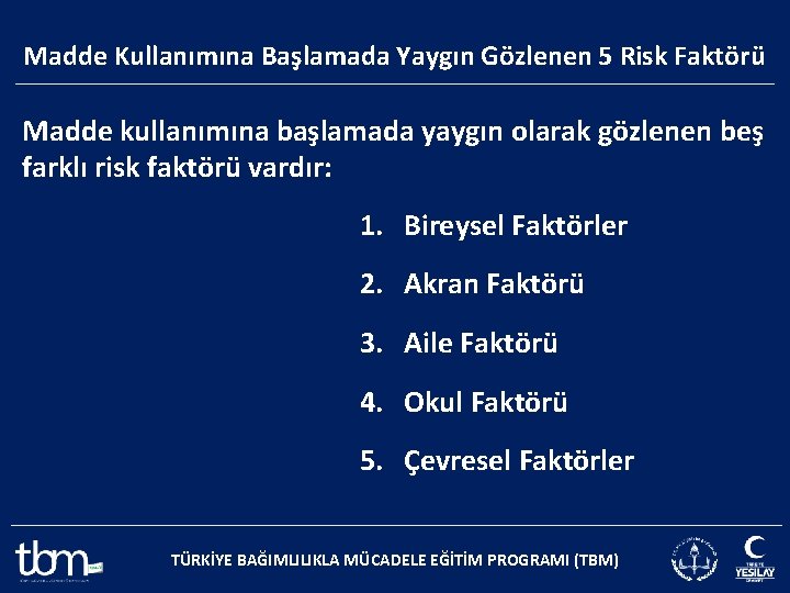 Madde Kullanımına Başlamada Yaygın Gözlenen 5 Risk Faktörü Madde kullanımına başlamada yaygın olarak gözlenen