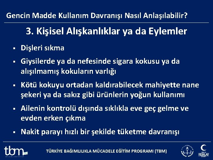 Gencin Madde Kullanım Davranışı Nasıl Anlaşılabilir? 3. Kişisel Alışkanlıklar ya da Eylemler § Dişleri